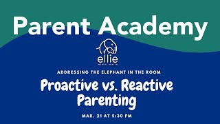 Parent Academy: Proactive vs. Reactive Parenting