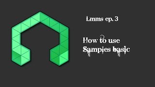 Lmms ep. 3 How to use Samples basic