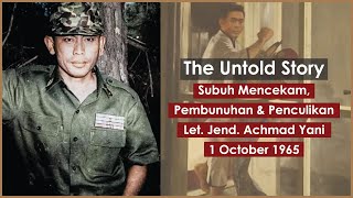 Subuh Mencekam, Pembunuhan & Penculikan Let. Jend. Achmad Yani 1 Oktober 1965
