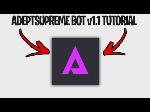 AdeptSupreme Bot V1.1 UPDATE TUTORIAL/SETUP FOR CDG DROP!