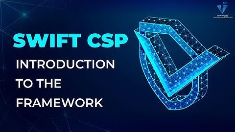 Understanding SWIFT CSP: A Comprehensive Introduction to the Framework