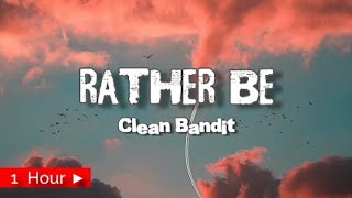 CLEAN BANDIT  | RATHER BE  |  1 HOUR