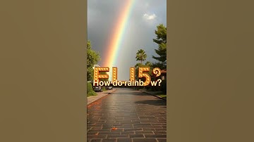 ELI5: How Do Rainbows Form?