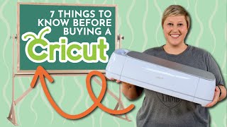 7 Things I wish I knew about Cricut BEFORE I Bought One!