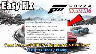 Fix forza horizan 6 GPU Not Supported & CPU Error FH101 / FH201 / FH205