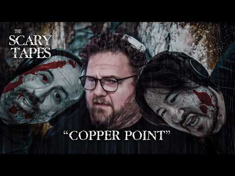 "Copper Point" (The Scary Tapes)