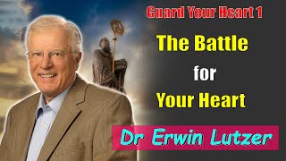 Erwin Lutzer Sermons May 2023 | Guard Your Heart 1 - The Battle for Your Heart