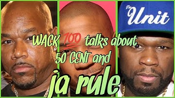 wack 100 talks 50 cent and ja rule