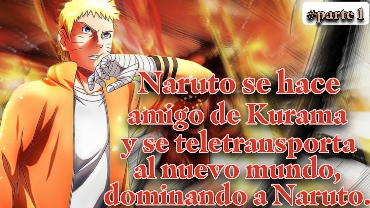 ~ QHPS Naruto se hace amigo de Kurama y se teletransporta al nuevo