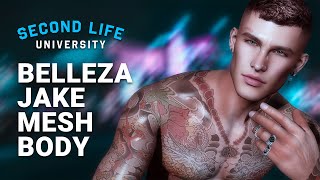 Second Life University - How to Upgrade your Avatar’s Body with Belleza Jake Male Mesh Body