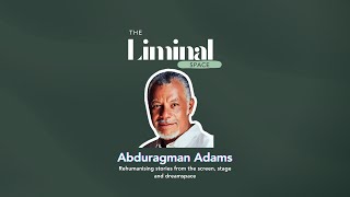 Rehumanising stories from the screen, stage and dreamspace with Abduragman Adams