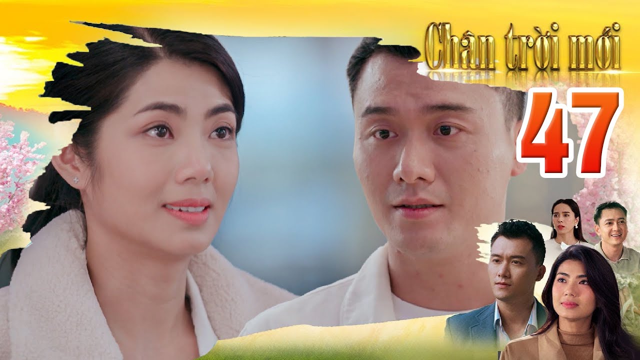 CHÂN TRỜI MỚI Tập cuối - Bảo và Hiền nên duyên, Hà Phương quyết định đi du học để theo đuổi ước mơ