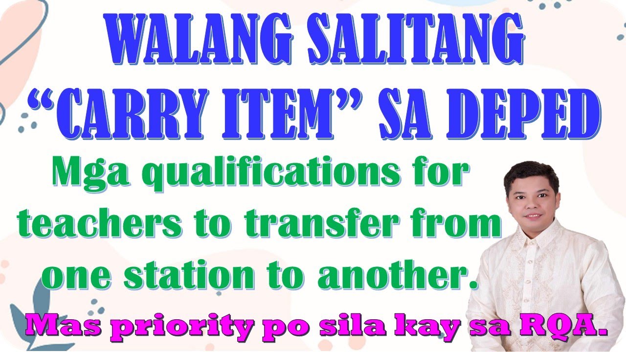WALANG SALITANG 'CARRY ITEM' SA DEPED, MGA QUALIFICATIONS FOR TRANSFER FROM ONE STATION TO ANOTHER