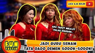 JADI GURU SENAM, TATA DADO DEMEN SODOK-SODOK! KIWIL: AKU TAKUT MELEJIT - FUNTASTIK