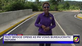 Troy Bridge Opens as PM Vows Bureaucratic Reform | TVJ News