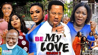BE MY LOVE SEASON  2 - (New Trending Movie) Chacha Eke/Mike Ezuruonye/Lizzy Gold 2022 Latest Movie