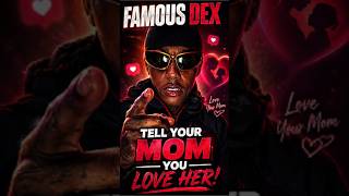 Famous Dex Tells Fans To Tell Their Mom They Love Her