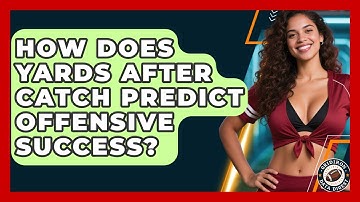 How Does Yards After Catch Predict Offensive Success? - Gridiron Data Digest