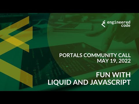 Portals Community Call - May 19, 2022 - Fun with Liquid and JavaScript