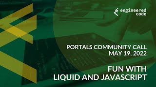 Portals Community Call - May 19, 2022 - Fun with Liquid and JavaScript