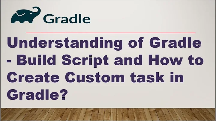 Understanding of Gradle - Build Script || Create a Custom task in Gradle ||build.gradle