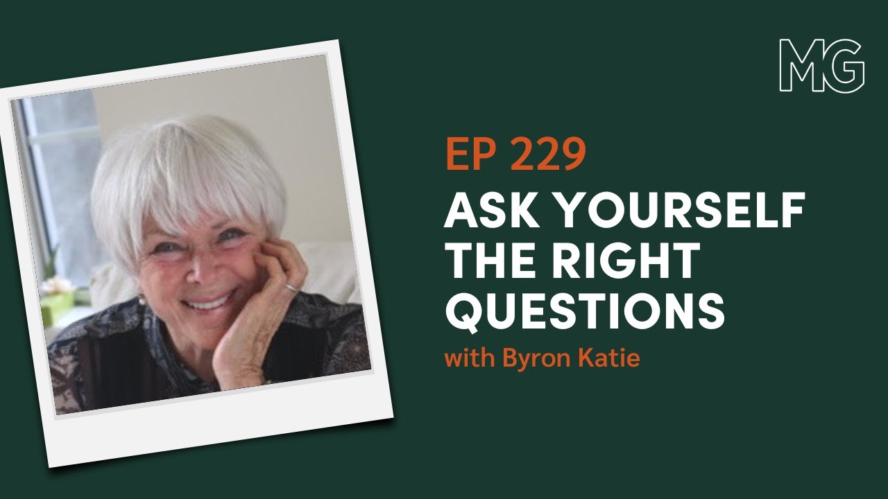 The Art of SelfInquiry with Byron Katie The Mark Groves Podcast