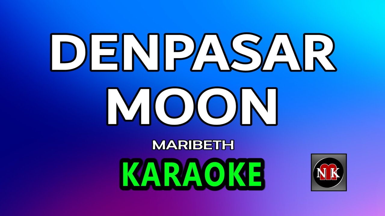 Denpasar Moon KARAOKE, MARIBETH DENPASAR MOON KARAOKE VERSION YouTube