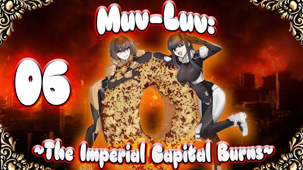 The Imperial Capital Burns - Muv-Luv Alternative Total Eclipse [Part 06] Read Through