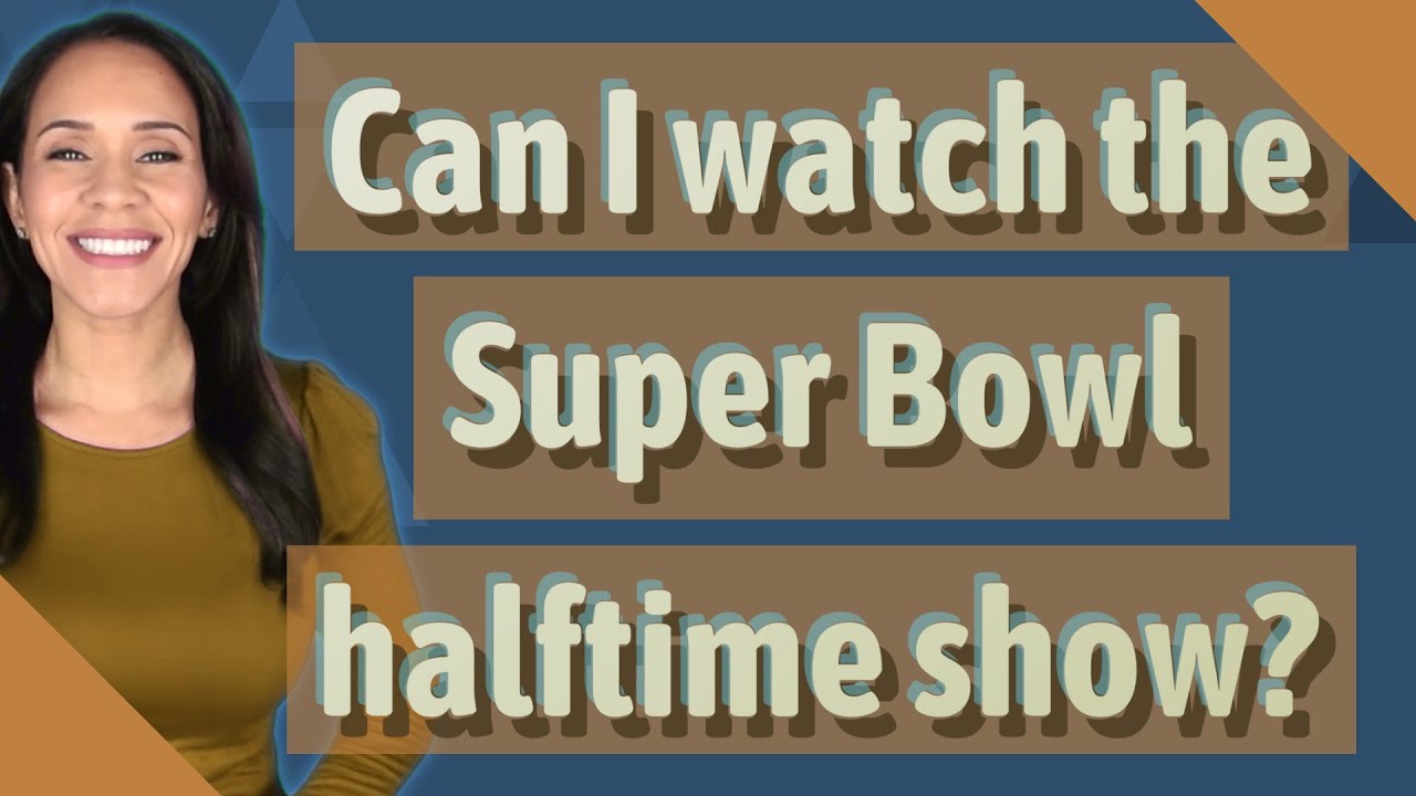 Can I watch the Super Bowl halftime show? - YouTube