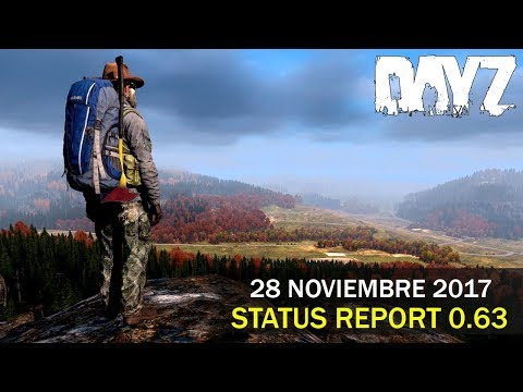 DayZ - Status Report | 28 de Noviembre 2017 (Retraso 0.63, info version 1.0)