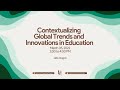 Contextualizing Trends and Innovations in Education