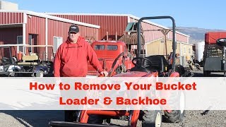 How to Remove Your Tractor's Front Loader, Bucket and Backhoe