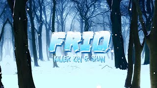 Killer Zn - Frio. Feat. Shan