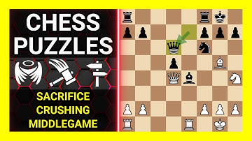 Chess Puzzles to Practice. Themes: Sacrifice, Crushing, Middlegame. Learn Chess