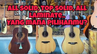 KELEBIHAN DAN KEKURANGAN GITAR AKUSTIK ALL LAMINATE, TOP SOLID DAN ALL SOLID