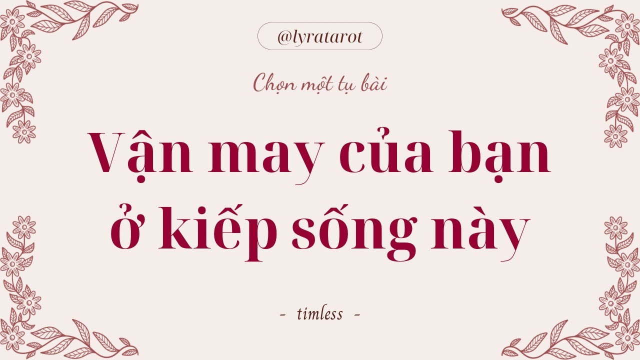 Chọn 1 tụ bài • Vận may của bạn ở kiếp sống này • Tarot