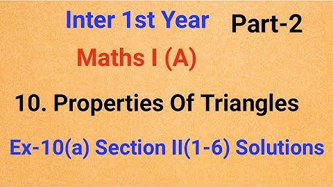 Inter 1st Year//Maths I (A)//10. Properties Of Triangles//Ex-10(a) Section II (1-6) Solutions