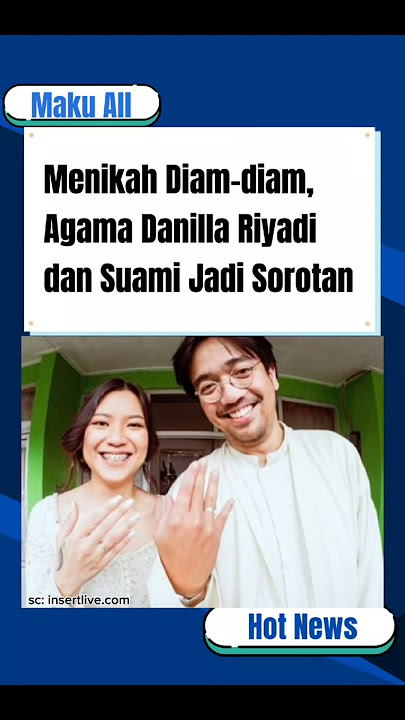 Menikah Diam-diam, Agama Danilla Riyadi dan Suami Jadi Sorotan