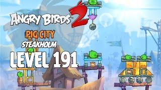 Angry Birds 2 Level 191 Pig City Steakholm 3 Star Walkthrough