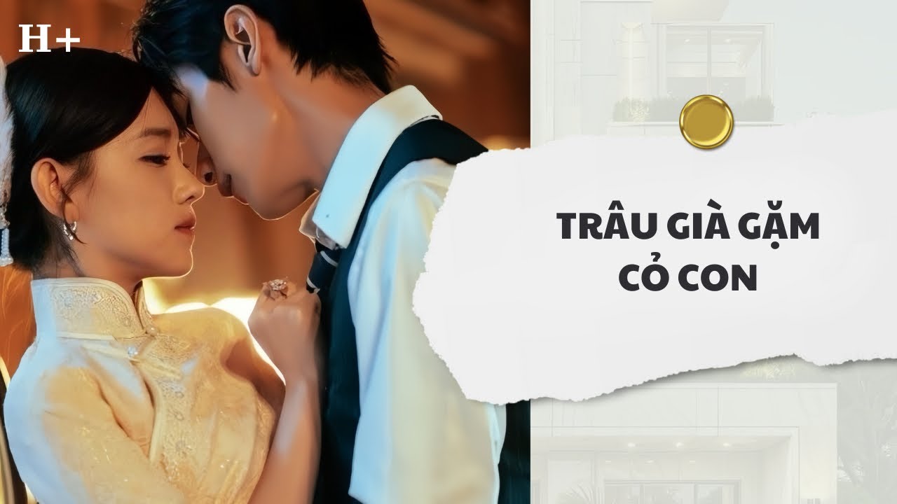 [Audio] Trâu Già Gặm Cỏ Non | Mắc Cỡ Audio