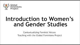 Teaching with the Global Feminisms Project: Introduction to Women's and Gender Studies