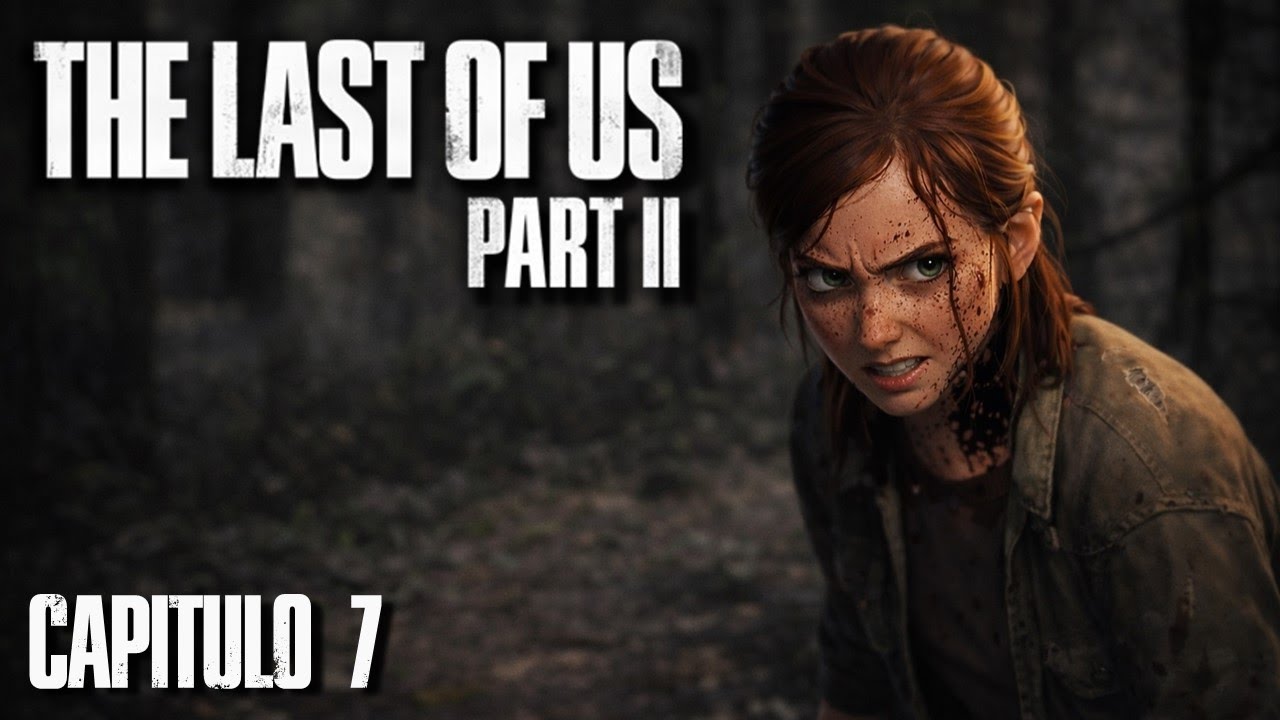 THE LAST OF US PARTE II | GAMEPLAY EN ESPAÑOL LATINO | CAP. #7