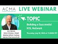 Building a successful kol network  acma webinar for medical affairs professionals