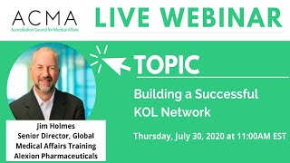 Building a Successful KOL Network - ACMA Webinar for Medical Affairs Professionals