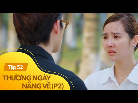 Video Thương ngày nắng về phần 2 tập 52 | Trang đau khổ chia... - youtube
