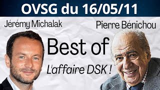 Best of de Pierre Bénichou et de Jérémy Michalak ! Spécial affaire DSK ! OVSG du 16/05/11