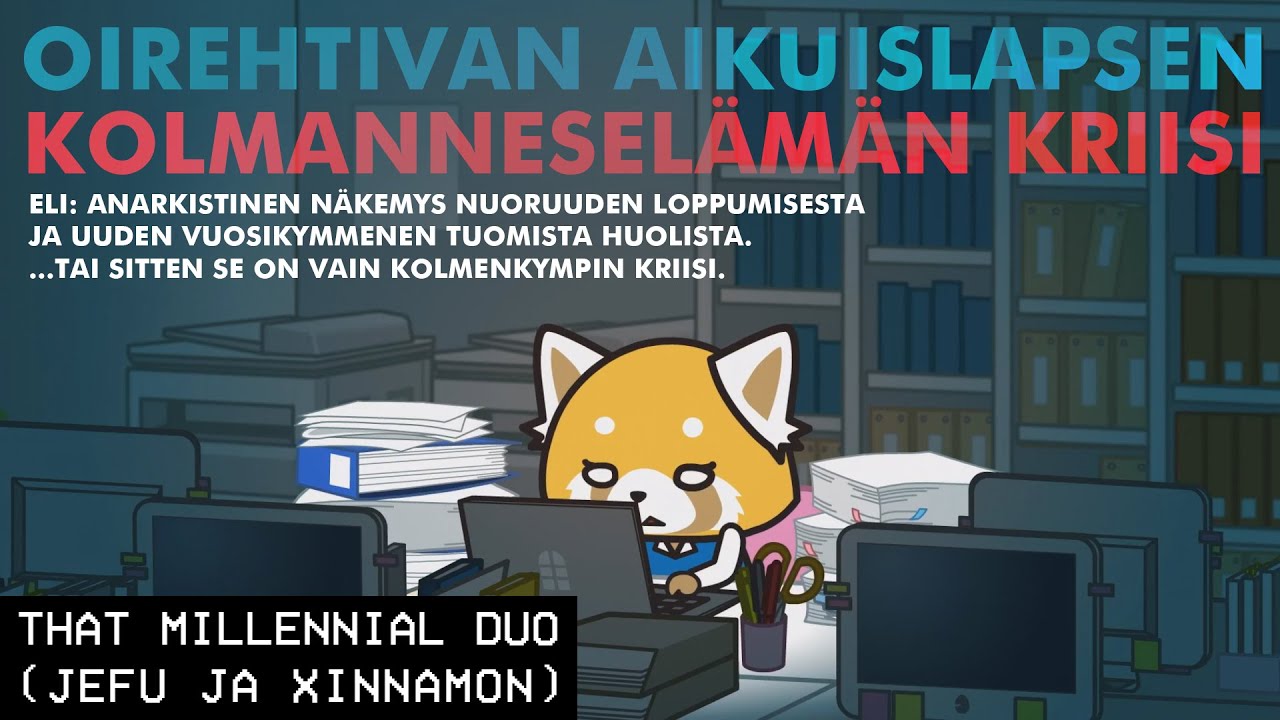 [That Millennial Duo AMV] AniMix - Oirehtivan aikuislapsen kolmanneselämän kriisi