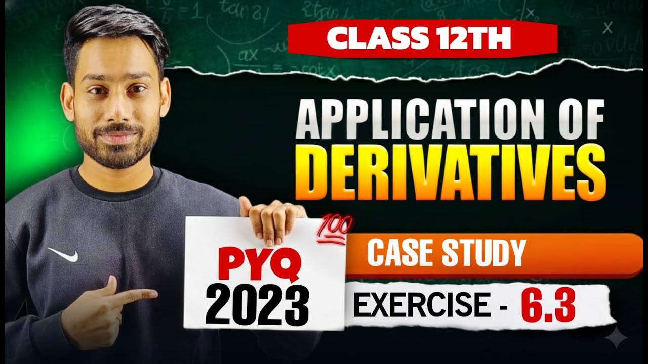 Class 12 Maths Application of Derivatives Case Study | Exercise 6.3 PYQ 2023 | CBSE Board