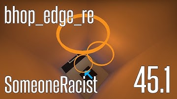 CS:GO BHOP - bhop_edge_re in 45.1 by SomeoneRacist