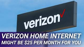 Verizon Home Internet Might Be $25 per Month for You